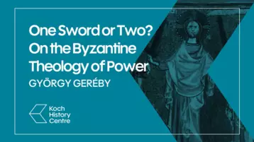 György Geréby, One Sword or Two? On the Byzantine Theology of Power